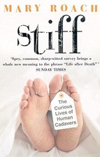 Stiff: The Curious Lives of Human Cadavers - Roach, Mary