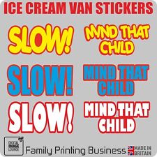 ICE CREAM VAN STICKERS - SLOW! MIND THAT CHILD - PRINTED VINYL DECAL  any colour