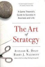 The Art of Strategy: A Game Theorist's Guide to Success... - Avinash K. Dixit