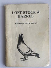 Loft Stock & Barrel by Barry McNicholas Great Condition Rare Pigeon Racing Book