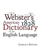 Webster's 1828 American Dictionary of..., Webster, Noah