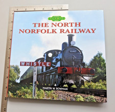 The North Norfolk Railway Martin W. Bowman Hardback 2008 Halsgrove