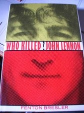 Who Killed John Lennon? By  Fenton Bresler