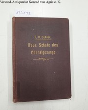 Neue Schule des Gregorianischen Choralgesangs : Johner, Dominicus: