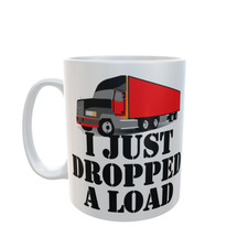 I Just Dropped A Load Truckers