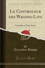 Le Controleur des Wagons-Lits: Comdie en Trois Ac