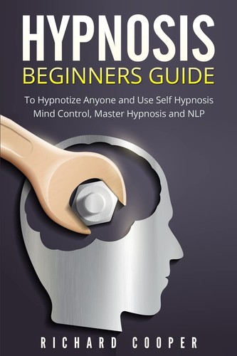 Hypnosis beginners guide - hypnosis,