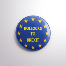 BOLLOCKS TO BREXIT Pin Badge