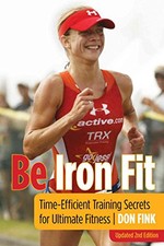 Be Iron Fit: Time-Efficient Training Secrets for Ultimate Fitness by Don Fink