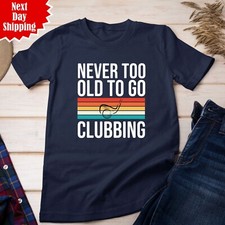 Never Too Old To Go Clubbing