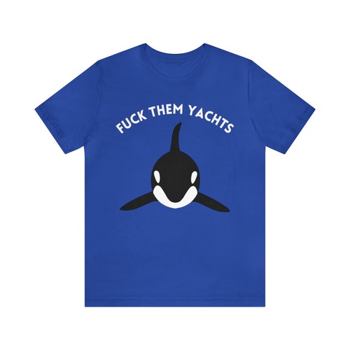 Orca shirt fck them yachts - orca,