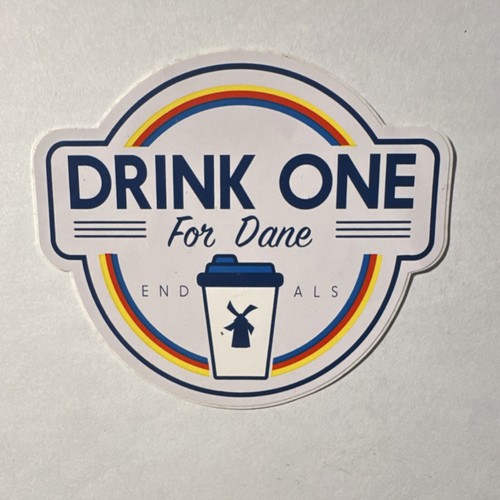 Drink one for dane coffee - dane,