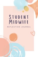 Student Midwife Reflection Journal: A notebook of... - Publishing, Health Bee