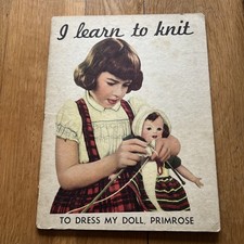 I Learn to Knit, To Dress my Doll, Primrose Vintage Hardback Book 1950’s 