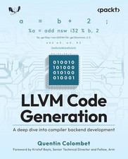 LLVM Code Generation: A deep