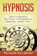 Hypnosis: How to Harness the