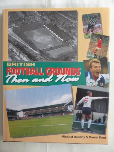 Football grounds then and - football,