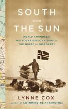 South With the Sun: Roald Amundsen, His Polar - Lynne Cox, 0307593401, hardcover