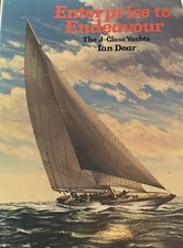 Enterprise to Endeavour : The J Class Yachts by Ian Dear (1978, Hardcover)