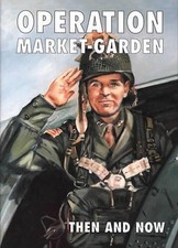 Operation Market-garden Then