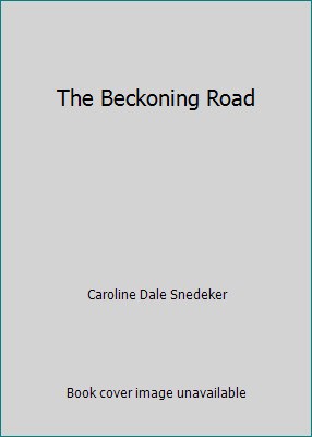The beckoning road caroline - the,