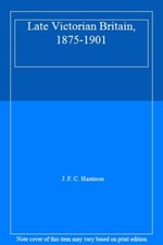 Late Victorian Britain, 1875-1901,J. F. C. Harrison