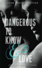 Dangerous to Know & Love - Harvey-Berrick, Jane