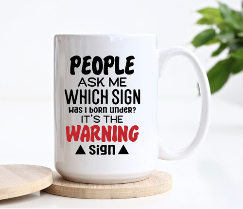 Funny warning sign - sign, 15oz