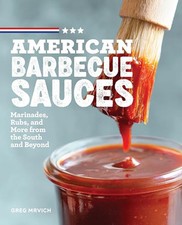 American Barbecue Sauces: Marinades, R..., Mrvich, Greg