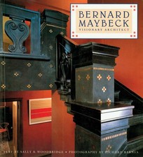 Bernard Maybeck: Visionary Architect By Sally B. WoodbridgePhotography by Richa
