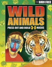 Wild Animals (Born Free 3D Mask Books) By Beckie Williams
