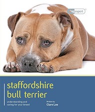 Staffordshire Bull Terrier - Dog Expert by Clare Lee Book The Cheap Fast Free