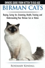 Birman Cats - The Owner's Guide from Kitten to Old Age -... by Kendall, Rosemary
