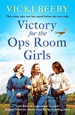 Victory for the Ops Room Girls: The heartwarming conclusion to... by Vicki Beeby