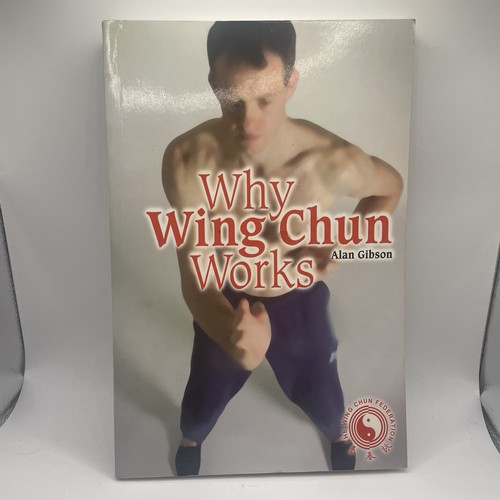 Why wing chun - works, gibson