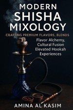 Modern Shisha Mixology