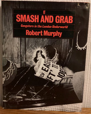 Smash and Grab: Gangsters in the English Underworld, 1920-60. Hardcover.