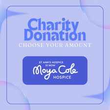 Charity Cash Donation Moya Cole Hospice - Select Your Amount £1 - £100 Thank You