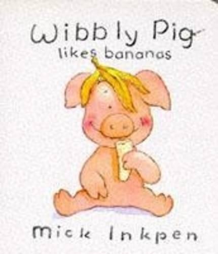Wibbly pig likes - wibbly, bananas: