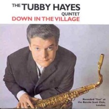 Tubby Hayes Quintet : Down in the Village CD Incredible Value and Free Shipping!