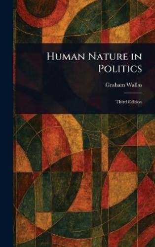 Graham wallas human nature - wallas,
