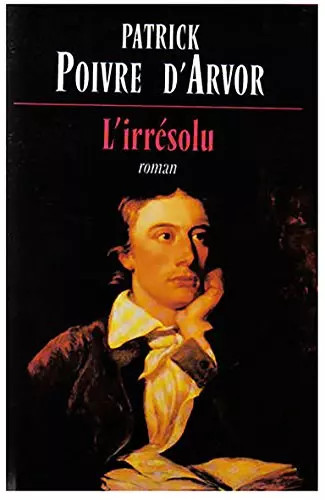 Irrésolu patrick poivre - l'irrésolu,,