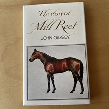 The Story of Mill Reef by John Oaksey,h/b.
