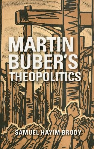 Martin buber theopolitics - buber`s,