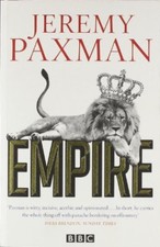 Empire: What Ruling the World Did to the British,Jeremy Paxman