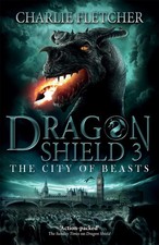 Dragon Shield: The City of Beasts: Book 3 by Charlie Fletcher (English) Paperbac