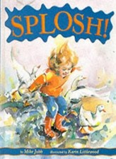 Splosh! (Picture Books)-Mike Jubb, Karin Littlewood