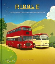 Ribble: Celebrating the Centenary of an Iconic Bus Company - Roger Davies, 2019