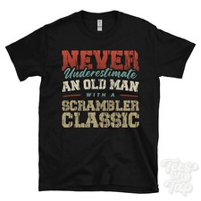 NEVER UNDERESTIMATE AN OLD MAN WITH A SCRAMBLER CLASSIC FUNNY T-SHIRT IDEAL GIFT