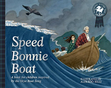 Speed Bonnie Boat: a Tale from Scottish History Inspired by the Skye Boat Song (